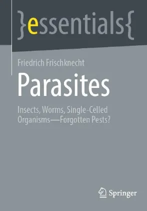 Parasites Insects, Worms, Single-Celled Organisms – Forgotten Pests