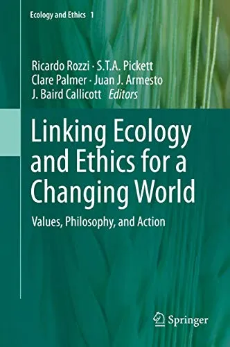 Linking Ecology and Ethics for a Changing World Values, Philosophy, and Action