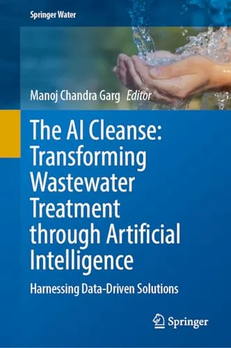 The AI Cleanse Transforming Wastewater Treatment Through Artificial Intelligence Harnessing Data-Driven Solutions