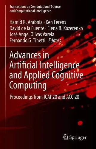 Advances in Artificial Intelligence and Applied Cognitive Computing Proceedings from ICAI’20 and ACC’20