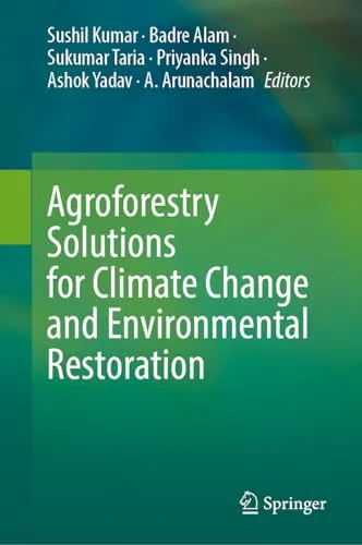 Agroforestry Solutions for Climate Change and Environmental Restoration