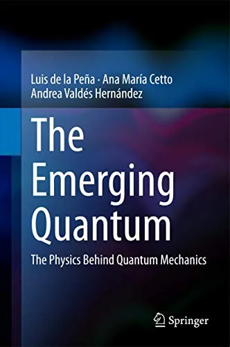 The Emerging Quantum The Physics Behind Quantum Mechanics