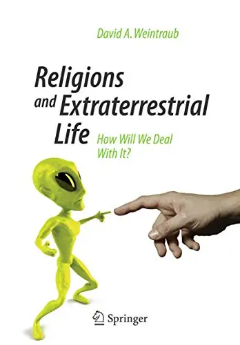 Religions and Extraterrestrial Life How Will We Deal With It