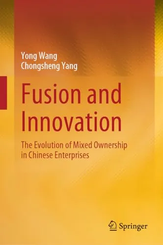 Fusion and Innovation The Evolution of Mixed Ownership in Chinese Enterprises