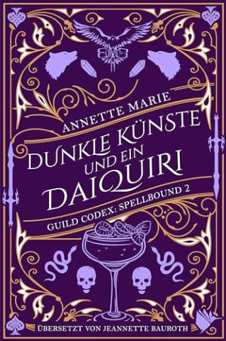 Annette Marie - Dunkle K&uuml;nste und ein Daiquiri (Guild Codex: Spellbound 2)