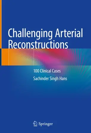 Challenging Arterial Reconstructions 100 Clinical Cases