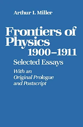 Frontiers of Physics 1900-1911 Selected Essays