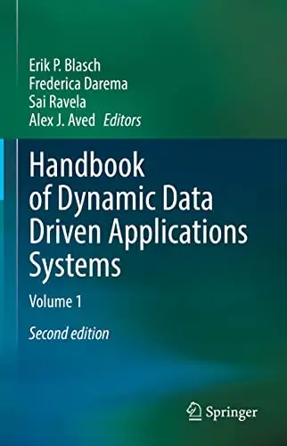 Handbook of Dynamic Data Driven Applications Systems Volume 1, Second Edition