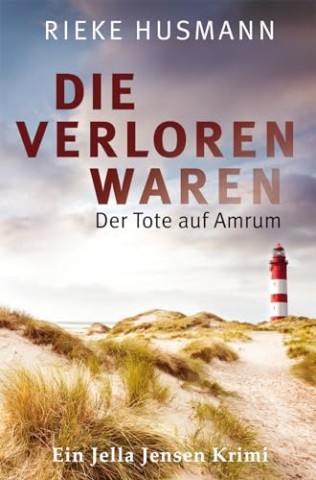 Rieke Husmann - Die verloren waren: Der Tote auf Amrum (Jella Jensen 2)