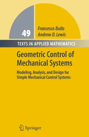 Geometric Control of Mechanical Systems Modeling, Analysis, and Design for Simple Mechanical Control Systems