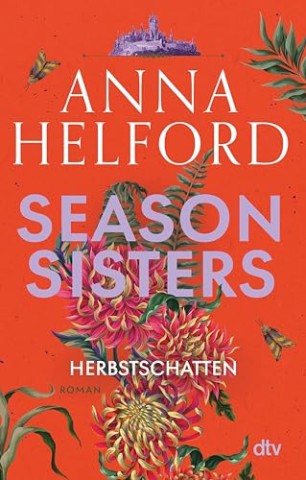 Cover: Anna Helford - Season Sisters &ndash; Herbstschatten: Roman | Vier Schwestern, so unterschiedlich wie die Jahreszeiten &ndash; die Geschichte der Herbstschwester (Die vier Schwestern 3)