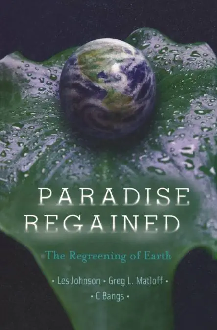 Paradise Regained The Regreening of Earth