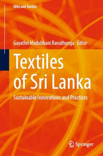 Textiles of Sri Lanka Sustainable Innovations and Practices