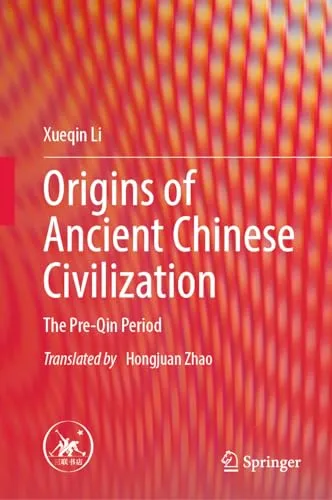 Origins of Ancient Chinese Civilization The Pre-Qin Period