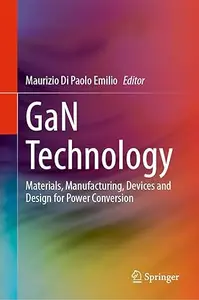 GaN Technology Materials, Manufacturing, Devices and Design for Power Conversion