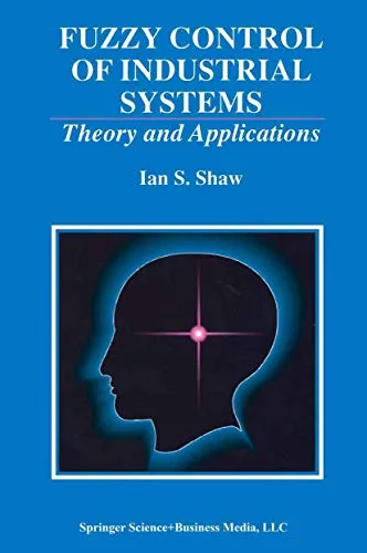 Fuzzy Control of Industrial Systems Theory and Applications