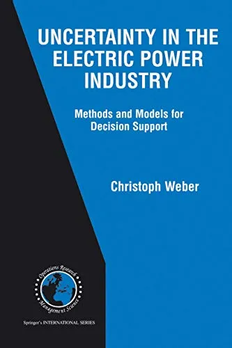 Uncertainty in the Electric Power Industry Methods and Models for Decision Support