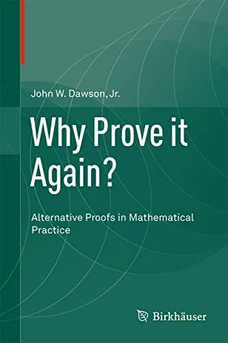 Why Prove it Again Alternative Proofs in Mathematical Practice