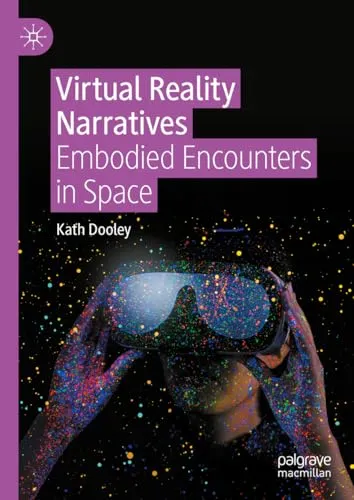 Virtual Reality Narratives Embodied Encounters in Space