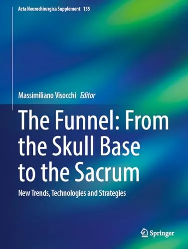 The Funnel From the Skull Base to the Sacrum New Trends, Technologies and Strategies