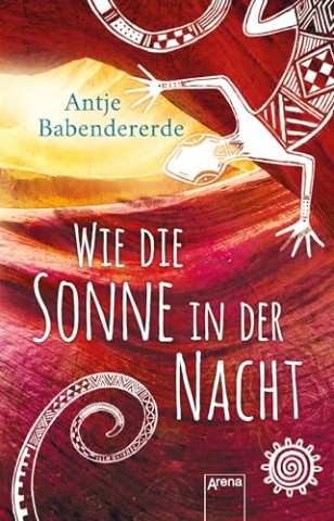 Antje Babendererde - Wie die Sonne in der Nacht