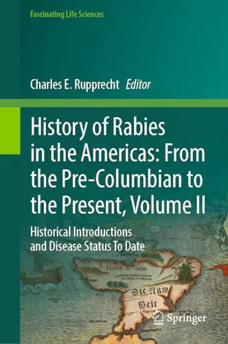 History of Rabies in the Americas From the Pre-Columbian to the Present, Volume II