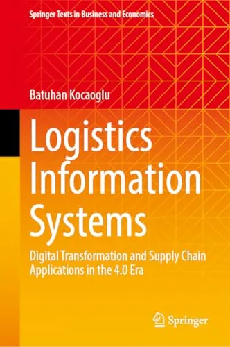 Logistics Information Systems Digital Transformation and Supply Chain Applications in the 4.0 Era