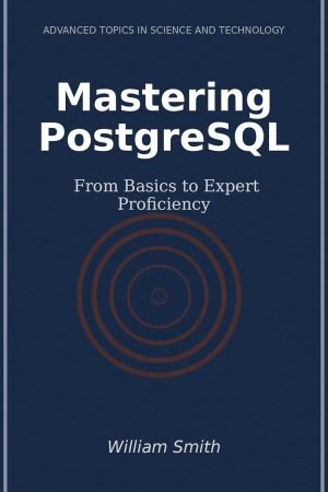 Mastering PostgreSQL: From Basics to Expert Proficiency