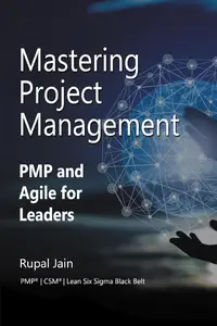 Mastering Project Management PMP and Agile for Leaders