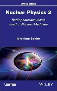 Nuclear Physics 3 Radiopharmaceuticals Used in Nuclear Medicine