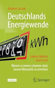 Deutschlands Energiewende – Fakten, Mythen und Irrsinn