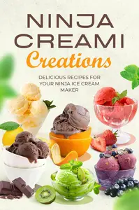 Ninja Creami Creations Delicious Recipes for Your Ninja Ice Cream Maker