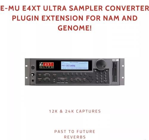 PastToFutureReverbs E–MU E4XT Ultra Sampler Converter Plugin Extension For NAM And Genome!