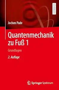 Quantenmechanik zu Fuß 1 Grundlagen, 2. Auflage