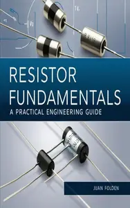 Resistor Fundamentals  A Practical Engineering Guide