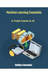 Machine Learning Essentials A Crash Course in AI