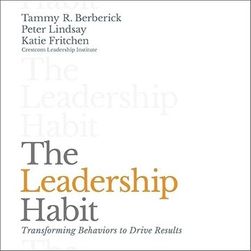 The Leadership Habit: Transforming Behaviors to Drive Results, 2024 Edition [Audiobook]