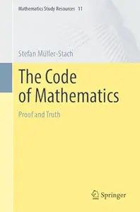 The Code of Mathematics Proof and Truth