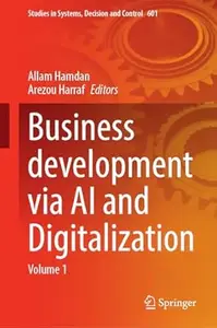 Business Development via AI and Digitalization Volume 1