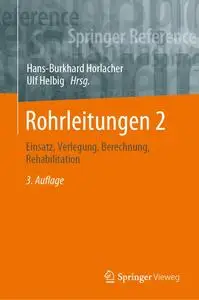 Rohrleitungen 2 Einsatz, Verlegung, Berechnung, Rehabilitation, 3. Auflage