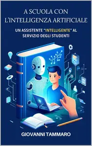 A SCUOLA CON L’INTELLIGENZA ARTIFICIALE Un assistente intelligente al servizio degli Studenti