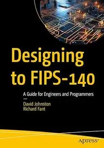 Designing to FIPS-140 A Guide for Engineers and Programmers