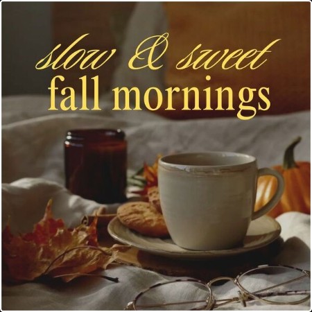 Various Artists - slow and sweet fall mornings (2024) Mp3 320kbps  972bd5305af64e82be69719d0d25822f