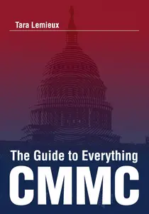 The Guide to Everything CMMC An Assessor’s Guide to the CMMC