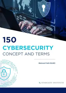 150 Cyber Security Concepts and Terms