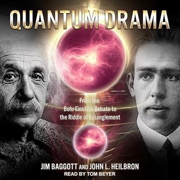 Quantum Drama: From the Bohr-Einstein Debate to the Riddle of Entanglement [Audiobook]