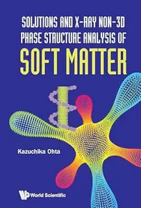 Solutions and X-ray Non-3D Phase Structure Analysis of Soft Matter