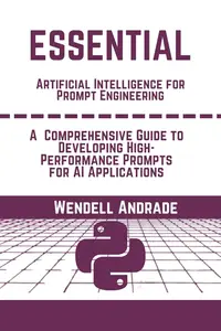 Essential Artificial Intelligence Prompt Engineering