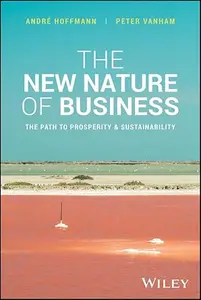 The New Nature of Business The Path to Prosperity and Sustainability