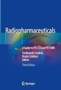 Radiopharmaceuticals A Guide to PETCT and PETMRI (3rd Edition)